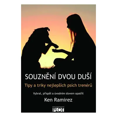 Souznění dvou duší - Tipy a triky nejlepších psích trenérů - Ken Ramirez