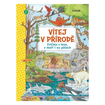 Vítej v přírodě - Zvířata v lese, v moři i na pólech - kolektiv autorů