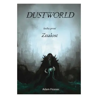 Dustworld 1 - Znalost - Adam Ficenec