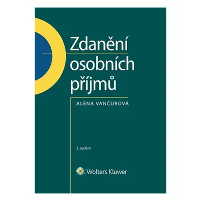 Zdanění osobních příjmů, 3. vydání - Alena Vančurová