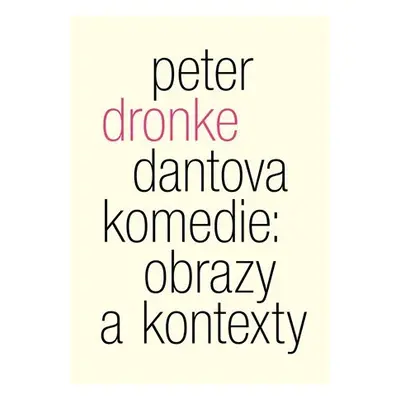 Dantova Komedie: obrazy a kontexty - Peter Dronke