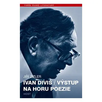 Ivan Diviš - Výstup na horu poezie - Jiří Zizler