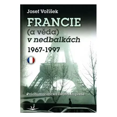 Francie (a věda) v nedbalkách 1967-1997 - Josef Voříšek