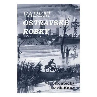 Vábení ostravské robky - Věra Koutecká