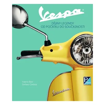 Vespa - Dějiny legendy od počátku do současnosti - Valerio Boni