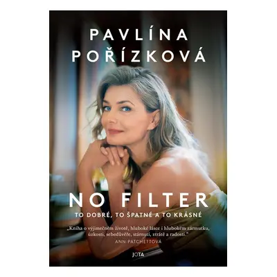 Pavlína Pořízková No Filter - To dobré, to špatné a to krásné - Pavlína Pořízková