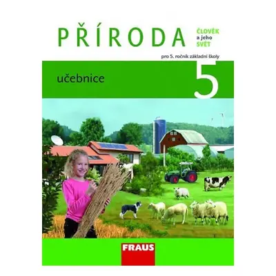 Příroda 5 pro ZŠ - Člověk a jeho svět - Učebnice, 1. vydání - Iva Frýzová