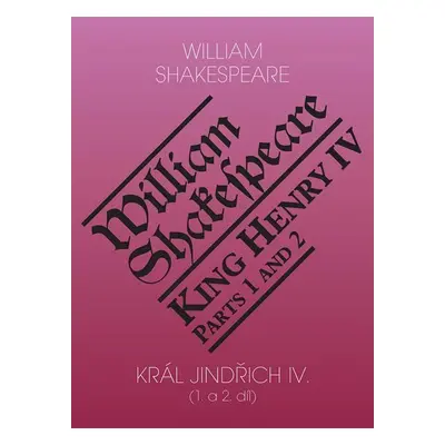 Král Jindřich IV. (1. a 2. díl) / King Henry IV. (Parts 1 and 2) - William Shakespeare