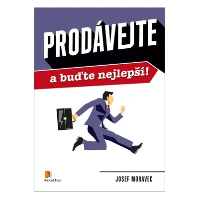 Prodávejte a buďte nejlepší - Josef Moravec