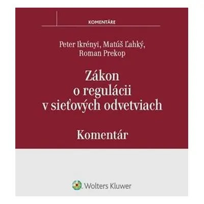 Zákon o regulácii v sieťových odvetviach - Peter Ikrényi; Matúš Ľahký; Roman Prekop