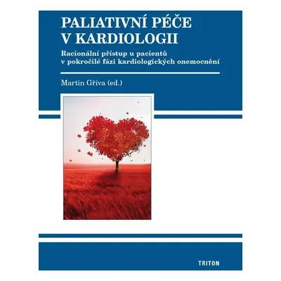 Paliativní péče v kardiologii - Racionální přístup u pacientů v pokročilé fázi kardiologických o