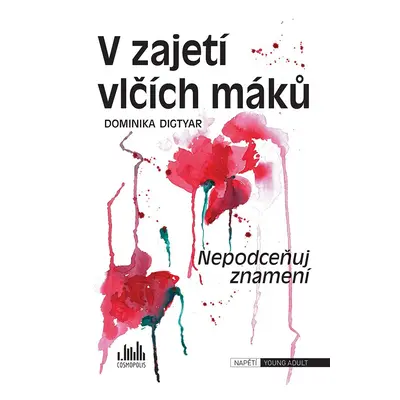 V zajetí vlčích máků - Nepodceňuj znamení - Dominika Digtyar