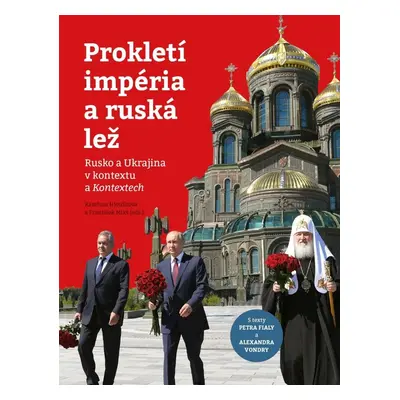 Prokletí impéria a ruská lež - Rusko a Ukrajina v kontextu a Kontextech - František Mikš