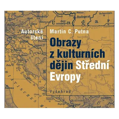 Obrazy z kulturních dějin Střední Evropy (audiokniha) - Martin C. Putna