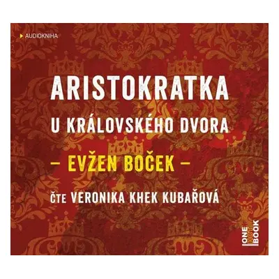 Aristokratka u královského dvora - CDmp3 (čte Veronika Khek Kubařová) - Evžen Boček