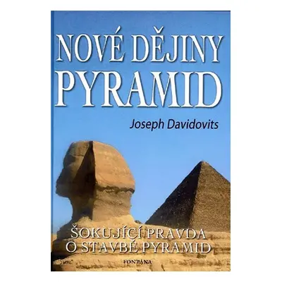 Nové dějiny pyramid - Šokující pravda o stavbě pyramid - Joseph Davidovits