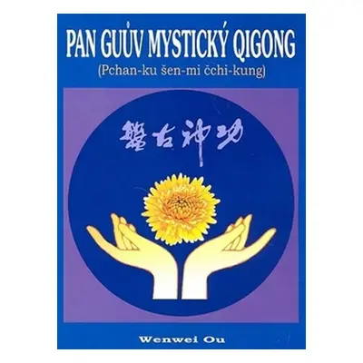 Pan Guův mystický qigong - Pchan-ku šen-mi čchi-kung - Ou Wenwei