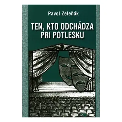 Ten, kto odchádza pri potlesku - Pavol Zeleňák