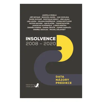 Insolvence 2008 - 2020: Data / Názory / Predikce - Jarmila Veselá