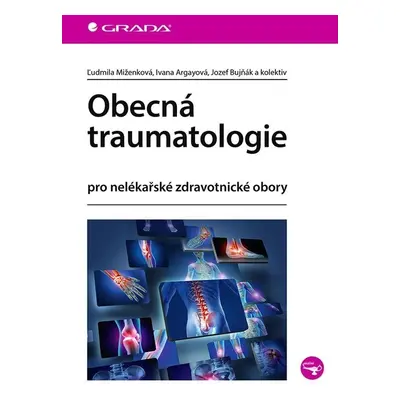 Obecná traumatologie pro nelékařské zdravotnické obory - Kolektiv autorů