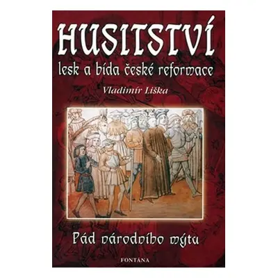 Husitství - lesk a bída české reformace - Vladimír Liška