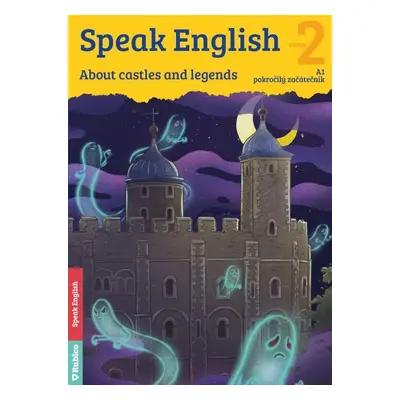 Speak English 2 - About castles and legends A1, pokročilý začátečník - Helena Flámová