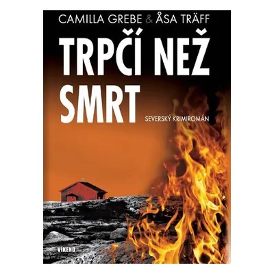 Trpčí než smrt - Severský krimiromán - Camilla Grebe