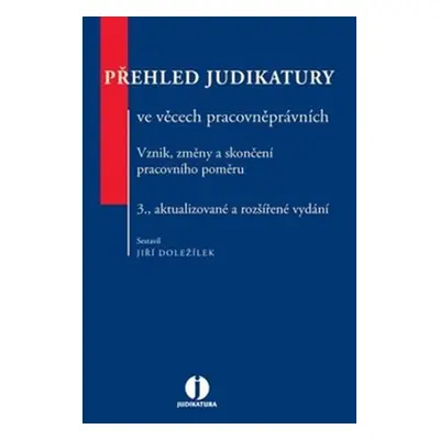 Přehled judikatury ve věcech pracovněprávních - Jiří Doležílek