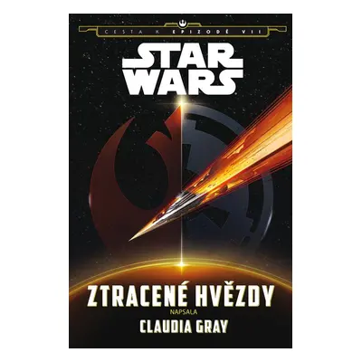 Star Wars - Cesta k epizodě VII - Ztracené hvězdy - Claudia Gray