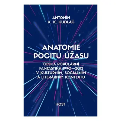 Anatomie pocitu úžasu - Česká populární fantastika 1990-2012 v kontextu kulturním, sociálním a l