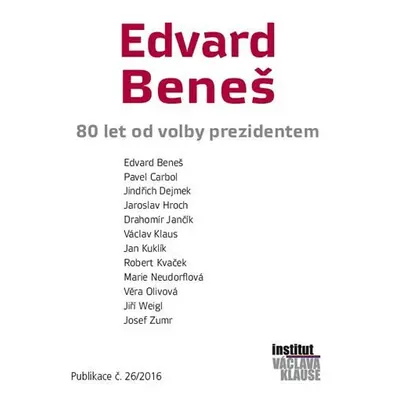 Edvard Beneš - 80 let od volby prezidentem - Kolektiv autorů