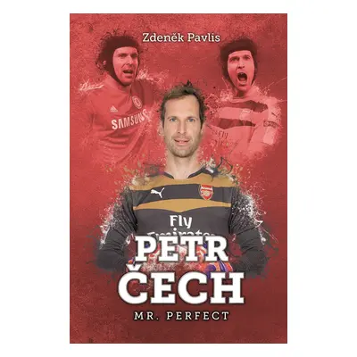 Petr Čech: Mr. Perfect - Zdeněk Pavlis