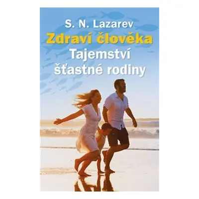 Zdraví člověka - Tajemství šťastné rodiny - Sergej N. Lazarev