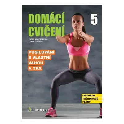 Domácí cvičení 5 - Posilování s vlastní vahou a TRX - Stanislava Holomková