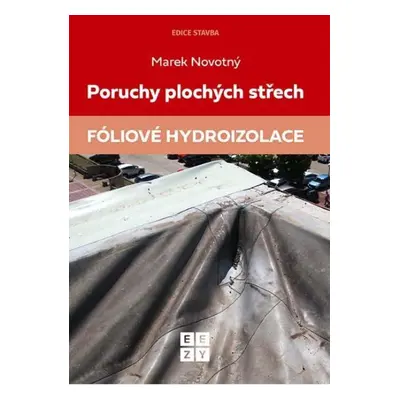 Poruchy plochých střech - Fóliové hydroizolace - Marek Novotný