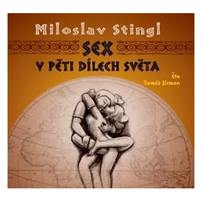 Sex v pěti dílech světa - CD - Miloslav Stingl