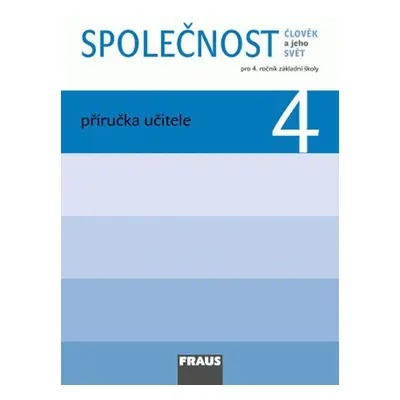 Společnost 4 pro ZŠ - Člověk a jeho svět - Příručka učitele - Kolektiv autorů