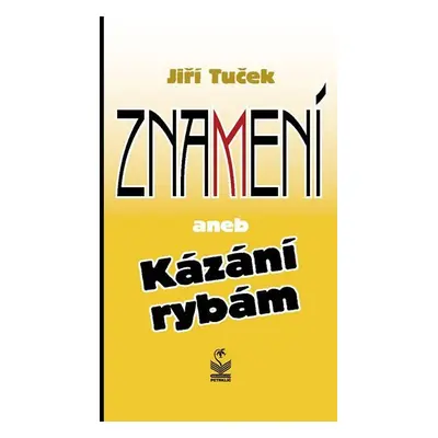 Znamení aneb Kázání rybám - Jiří Tuček