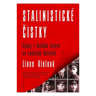 Stalinistické čistky - Scény z Velkého teroru na sovětské Ukrajině - Lynne Viola