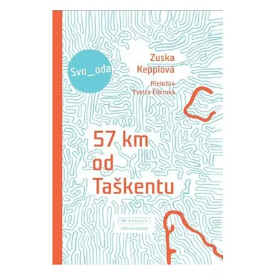 57 km od Taškentu - Zuska Kepplová