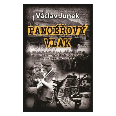 Pancéřový vlak - Šestnáct dní idyly jedné středočeské vesnice ... jak je žila na jaře 1945 - Vác