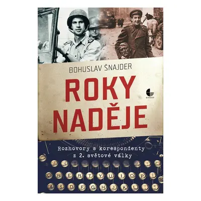 Roky naděje - Rozhovory s korespondenty z 2. světové války - Bohuslav Šnajder