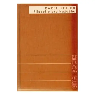 Filozofie pro každého - Karel Pexidr