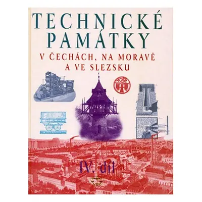 Technické památky v Čechách, na Moravě a ve Slezsku - Kolektiv autorú