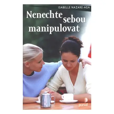 Nenechte sebou manipulovat - Isabelle Nazare-Aga