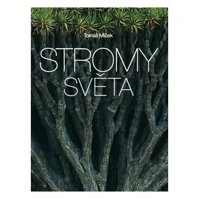 Stromy světa - Tomáš Míček