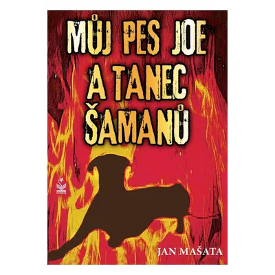 Můj pes Joe a tanec šamanů - Jan Mašata