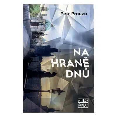 Na hraně dnů - Petr Prouza