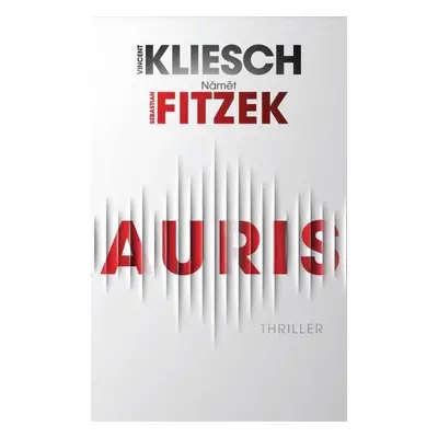 Auris - Thriller podle nápadu Sebastiana Fitzeka - Vincent Kliesch