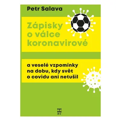 Zápisky o válce koronavirové a veselé vzpomínky na dobu, kdy svět o covidu ani netušil - Petr Sa